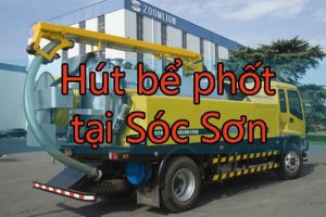 Hút bể phốt tại Sóc Sơn giá từ 99k – Không Đục Phá