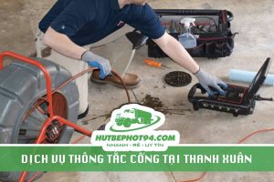 Thông tắc cống tại Thanh Xuân giá rẻ – Bình An mở chi nhánh